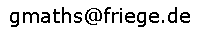 meine eMal-Adresse: gmaths ät friege punkt de